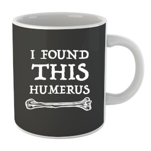 I Found This Humerus Mug