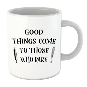 Good Things Come To Those Who Bake Mug