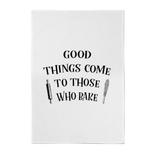 Good Things Come To Those Who Bake Cotton Tea Towel
