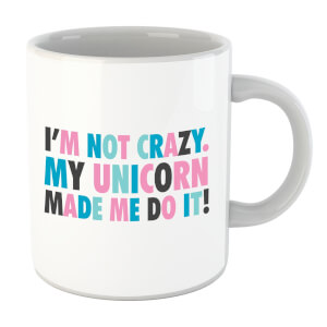 My Unicorn Made Me Do It Mug