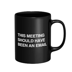 This Meeting Should Have Been An Email Mug - Black