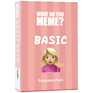 What Do You Meme? Basic B*tch Pack
