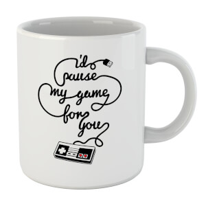 I'd Pause My Game For You Mug