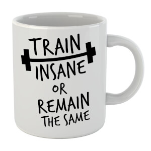 Train Insane Or Remain The Same Mug