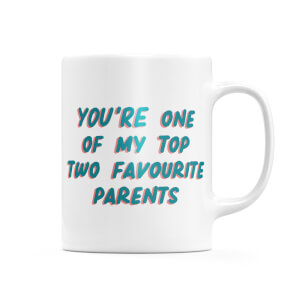 You're One Of My Top Two Favourite Parents Mug