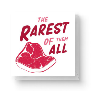 The Rarest Of Them All Square Greetings Card (14.8cm x 14.8cm)
