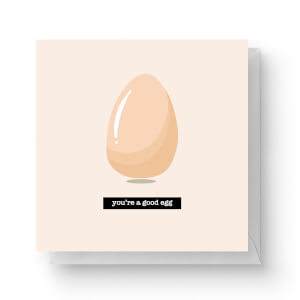 You're A Good Egg Square Greetings Card (14.8cm x 14.8cm)