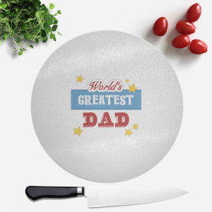 World's Greatest Dad Round Chopping Board