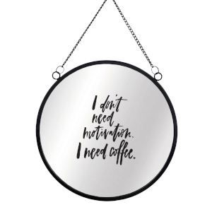 I Don't Need Motivation I Need Coffee Round Mirror & Vinyl Sticker