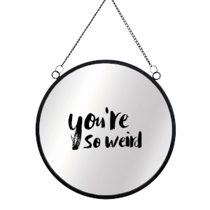 You're So Weird Round Mirror & Vinyl Sticker
