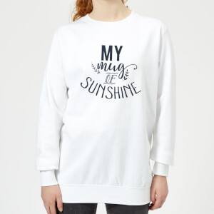 My Mug Of Sunshine Women's Sweatshirt - White