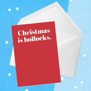 Christmas Is Bollocks Greetings Card