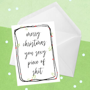 Merry Christmas You Sexy Piece Of Shit Greetings Card
