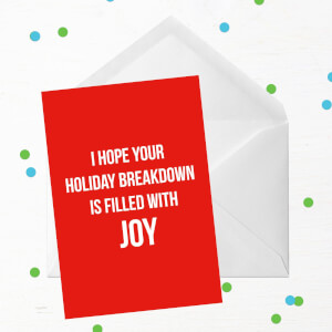 I Hope Your Holiday Breakdown Is Filled With Joy Greetings Card
