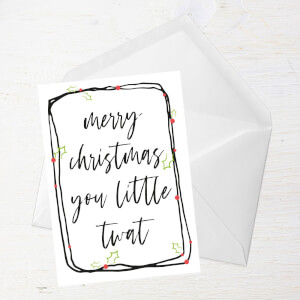 Merry Christmas You Little Twat Greetings Card