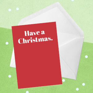 Have A Christmas Greetings Card