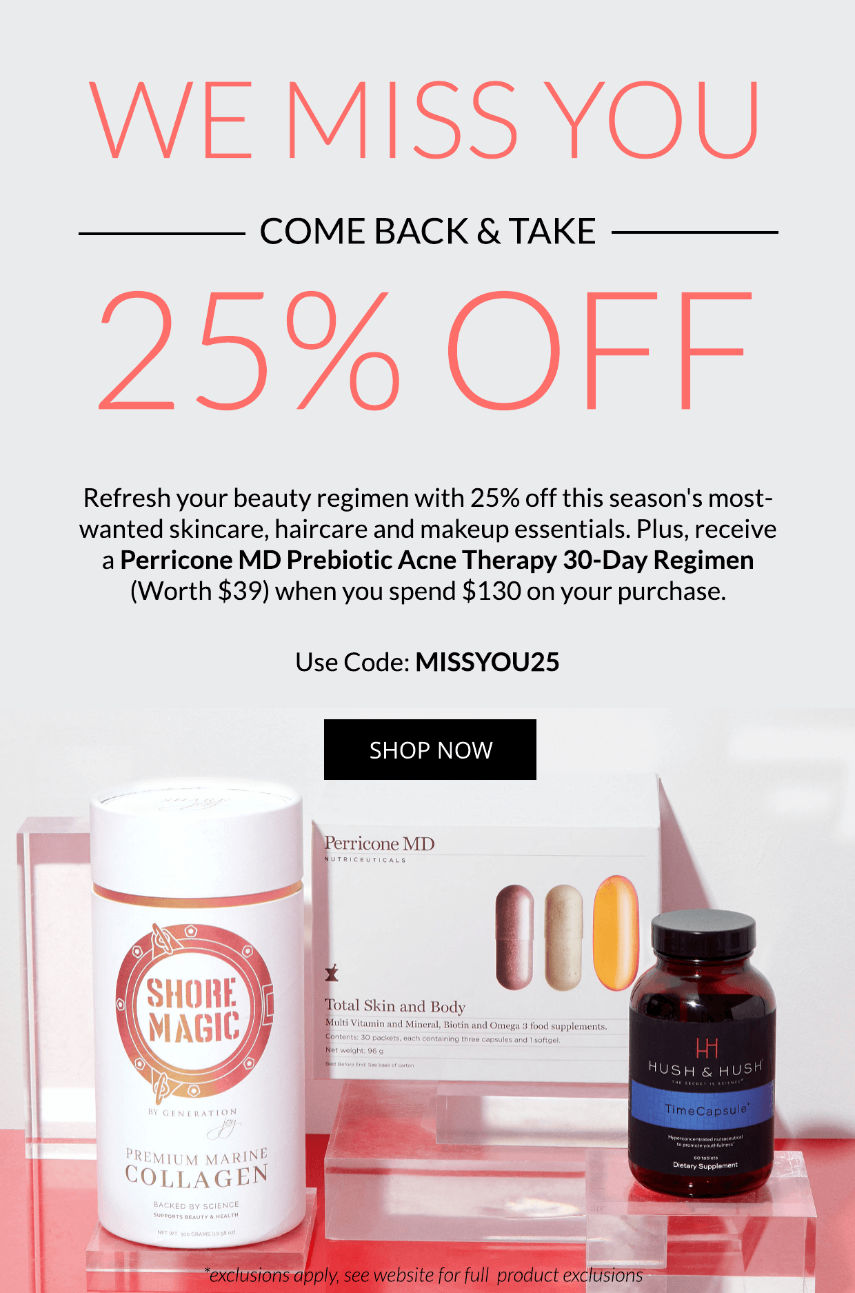 Enjoy 25% off with code MISSYOU25