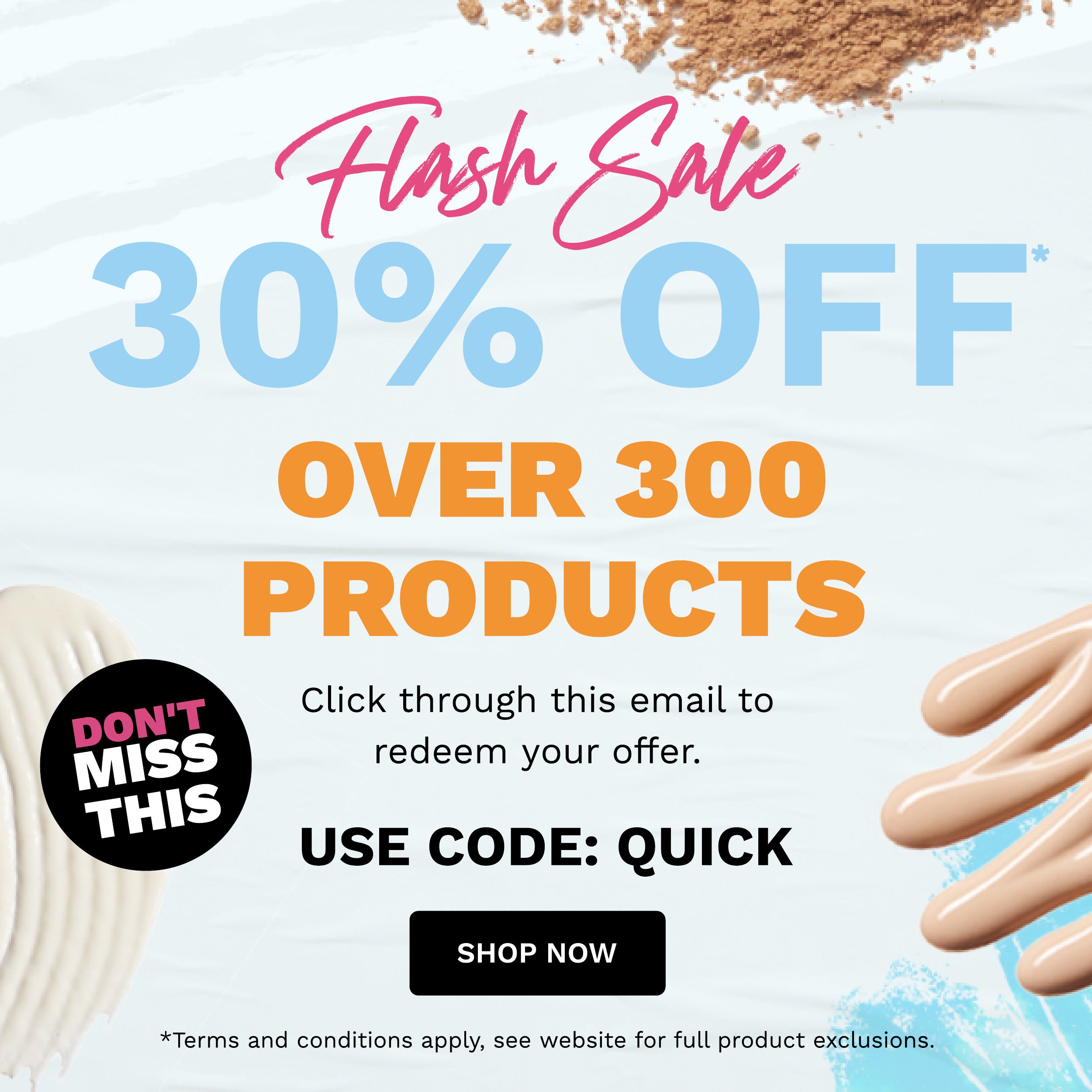 30 OFF 300 PRODUCTS USE CODE QUICK