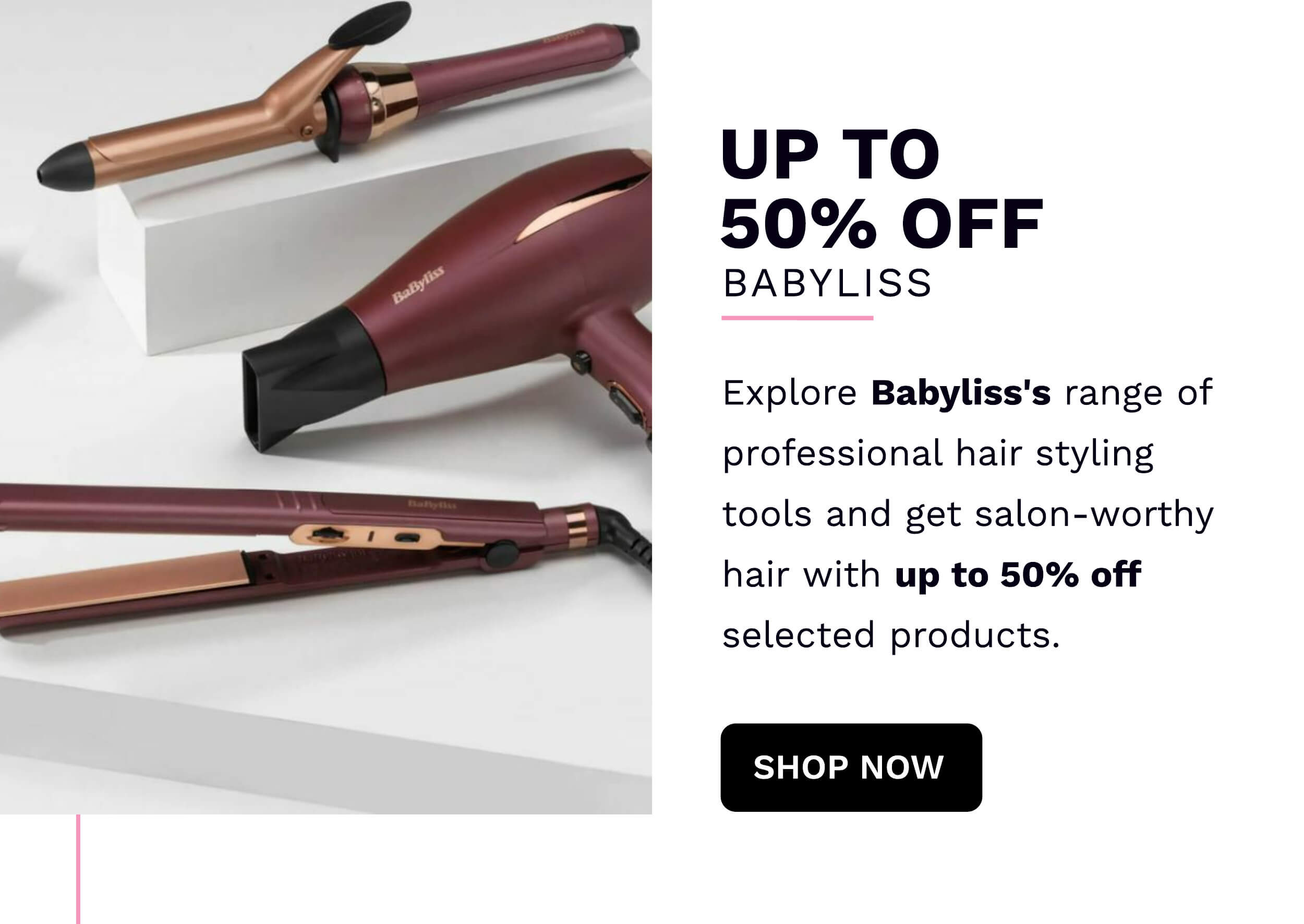UP TO 50% BABYLISS