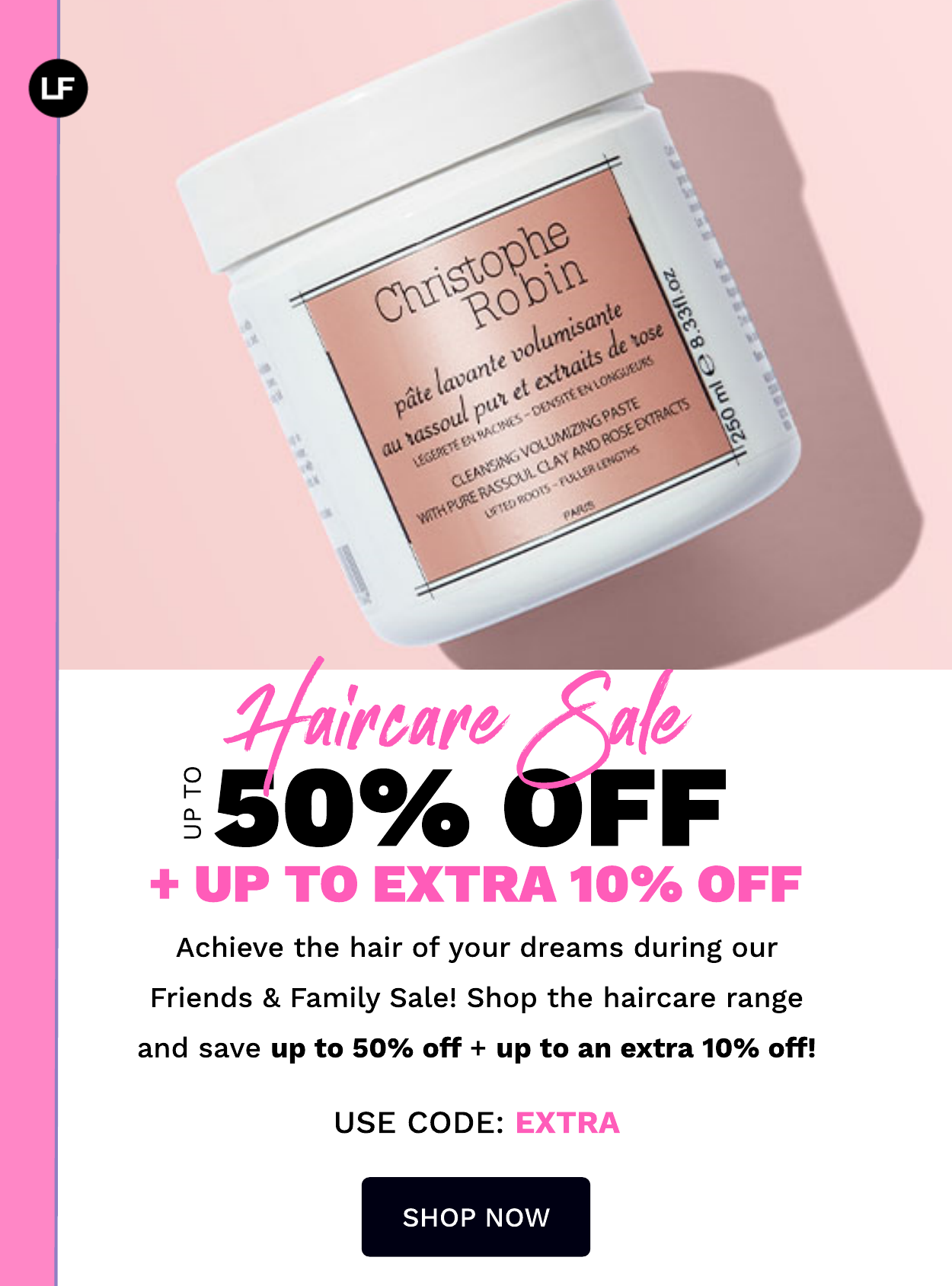 HAIRCARE UP TO 50% OFF + UP TO EXTRA 10% OFF