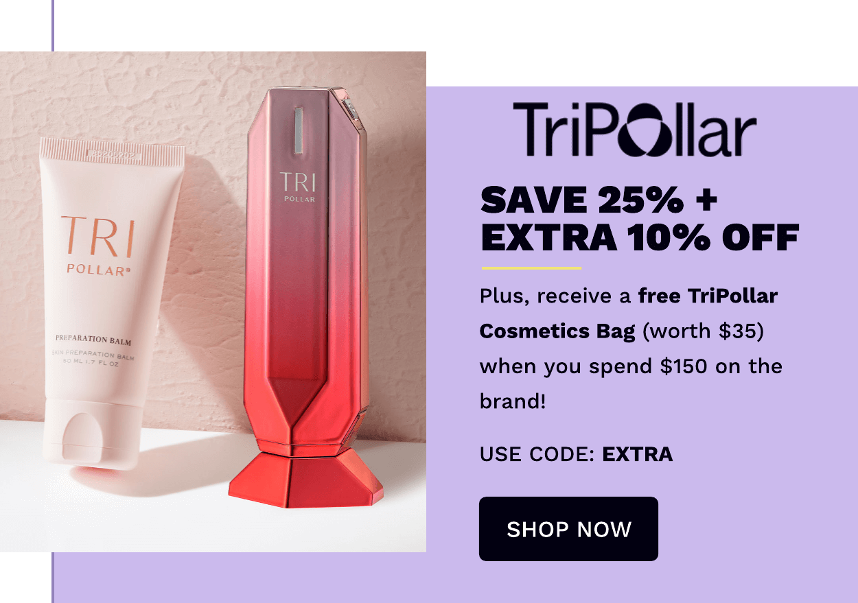 TRIPOLLAR SAVE 25% + EXTRA 10% OFF