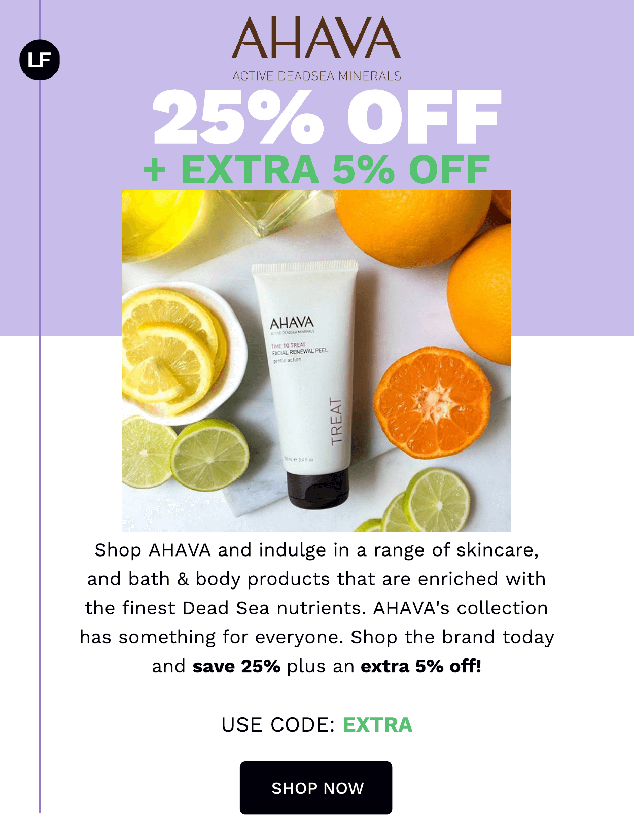 AHAVA SAVE 25% + EXTRA 5% OFF