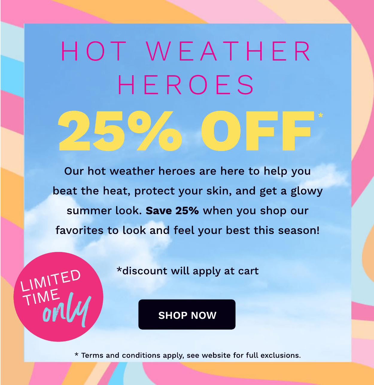 25% OFF HOT WEATHER HEROES