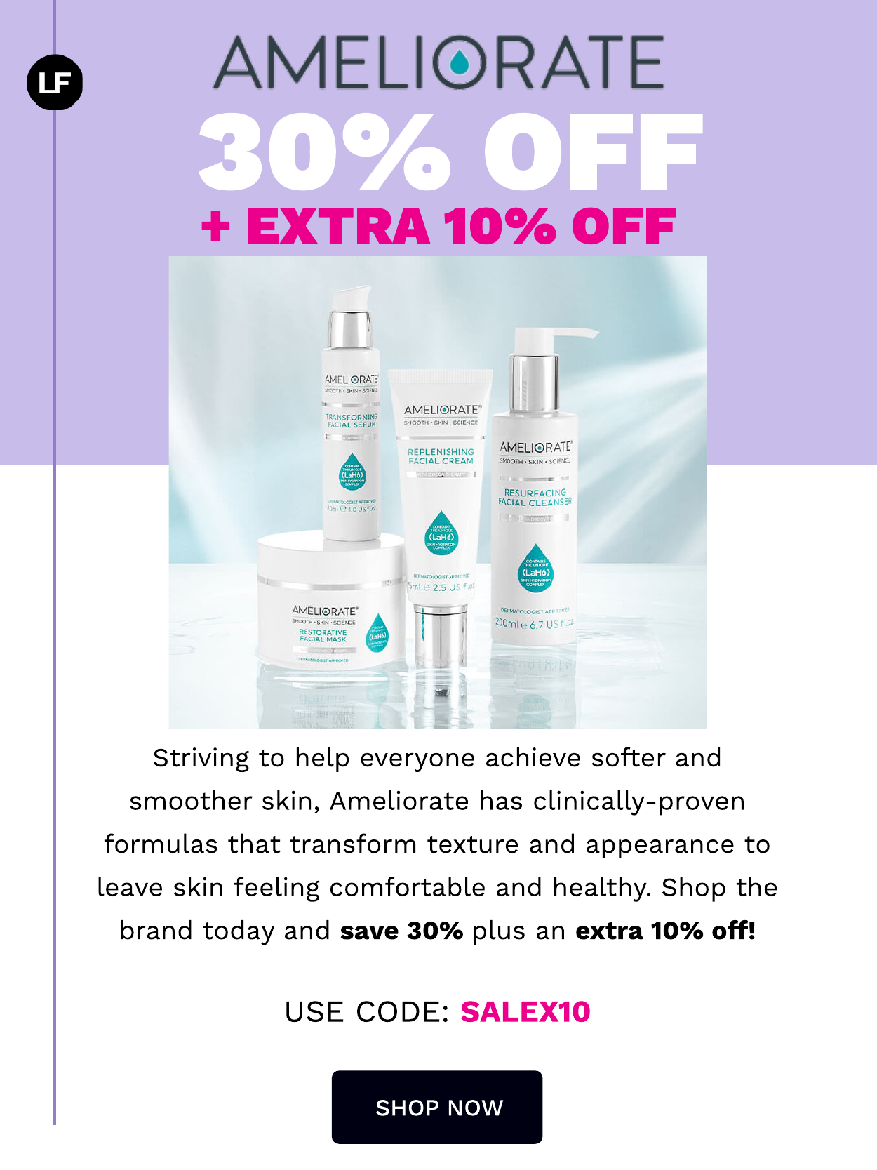 AMELIORATE SAVE 30% + EXTRA 10% OFF