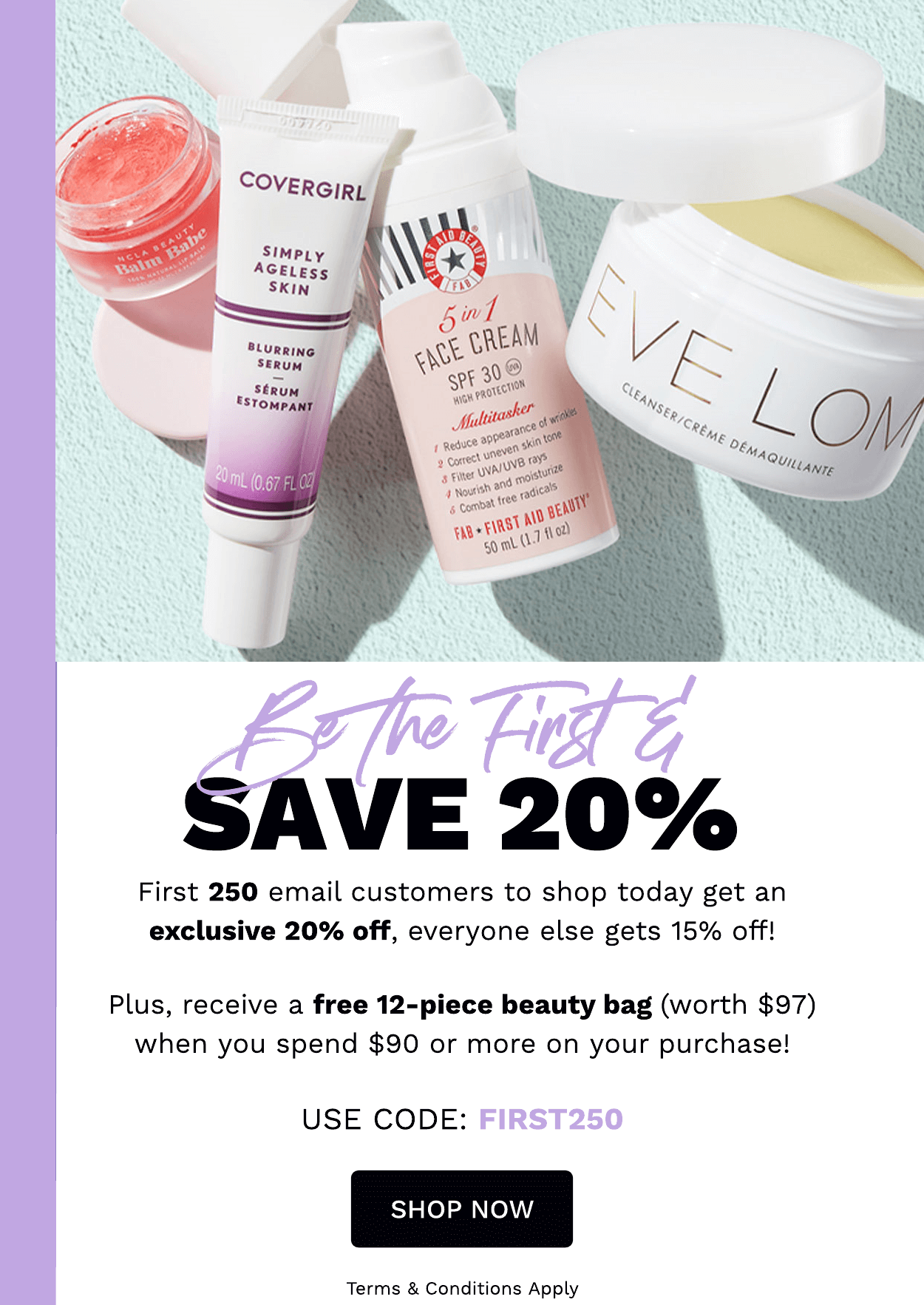 FIRST 250 SAVE 20%