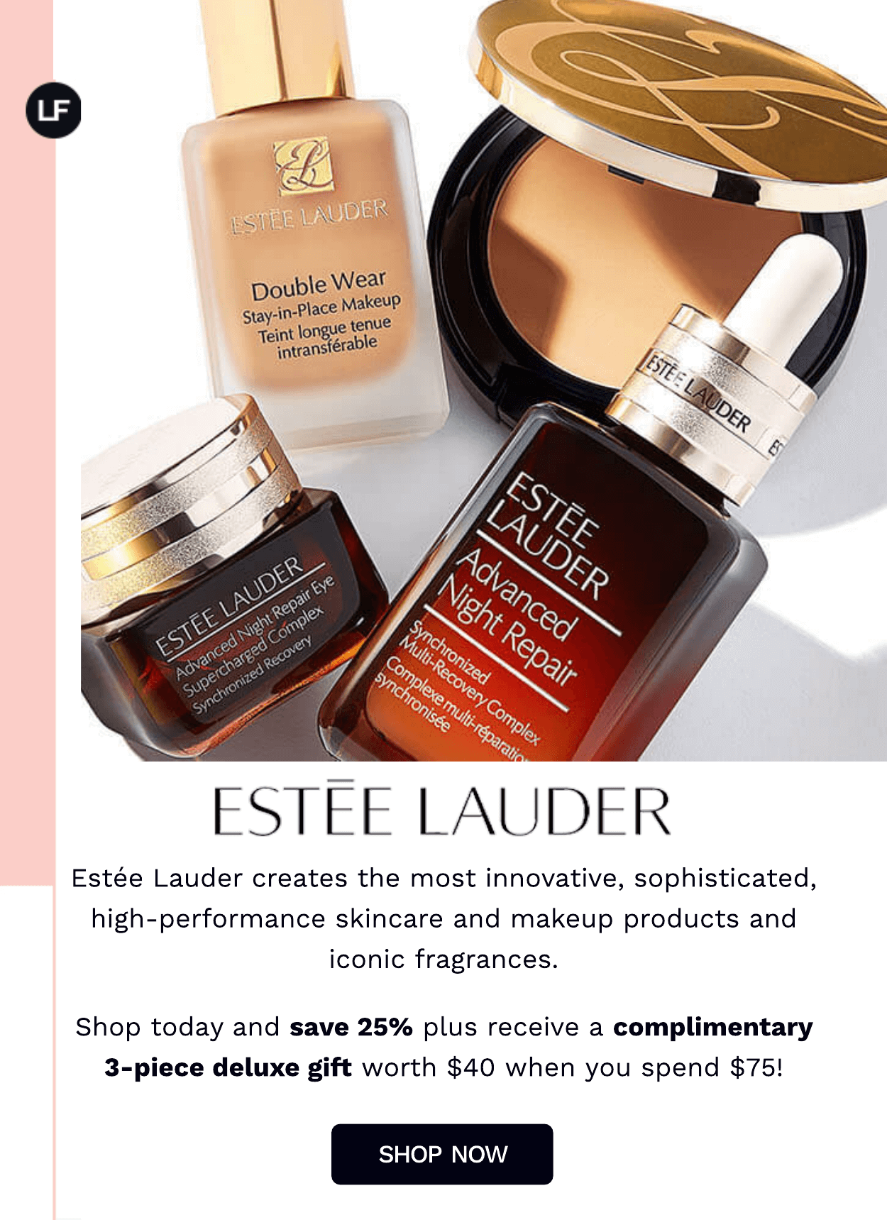 ESTEE LAUDER SAVE 25% + FREE GIFT