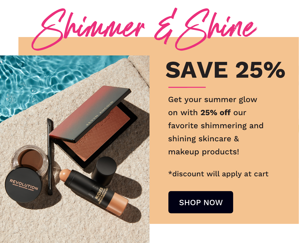 SHIMMER AND SHINE 25% OFF