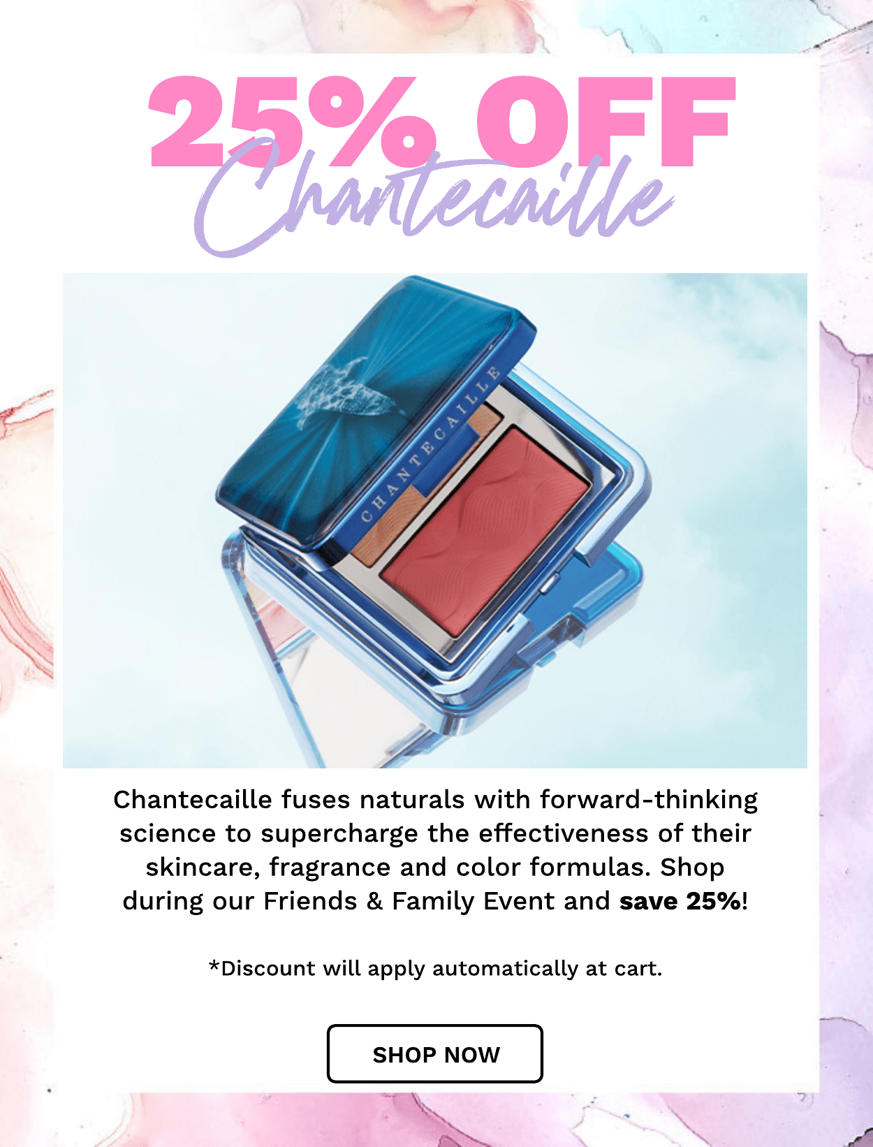 CHANTECAILLE SAVE 25%